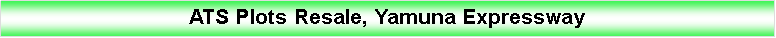 Text Box: ATS Plots Resale, Yamuna Expressway 